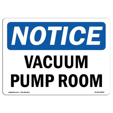 SIGNMISSION Safety Sign, OSHA Notice, 7" Height, Vacuum Pump Room Sign, Landscape OS-NS-D-710-L-18858